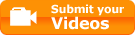 Submit your Videos